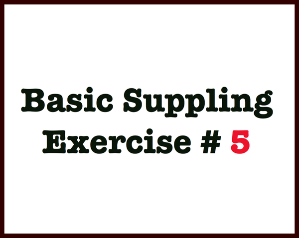 Basic Suppling Exercise # 5