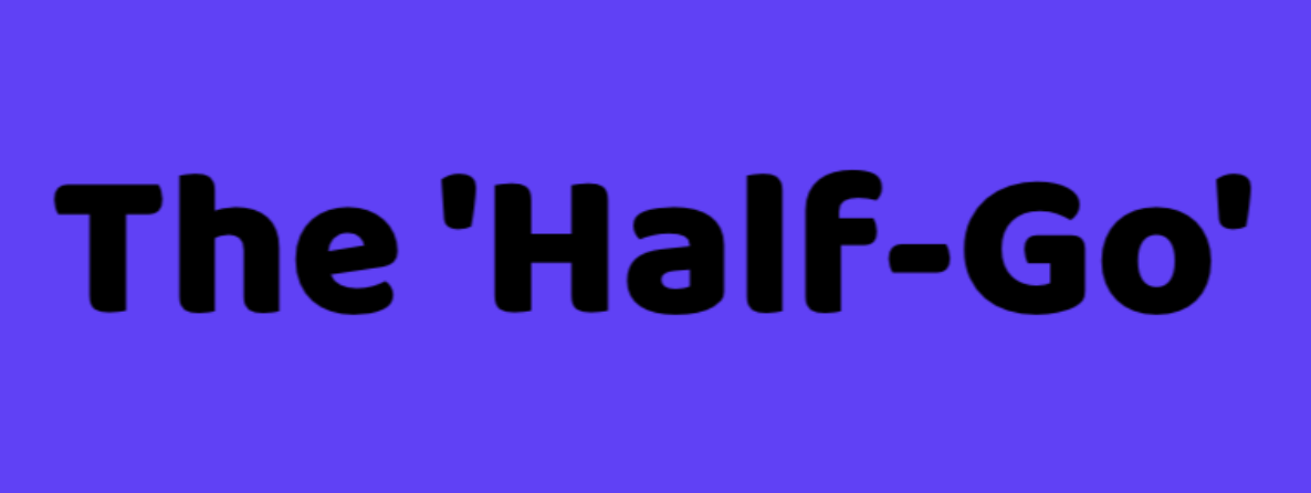 The Half-Go